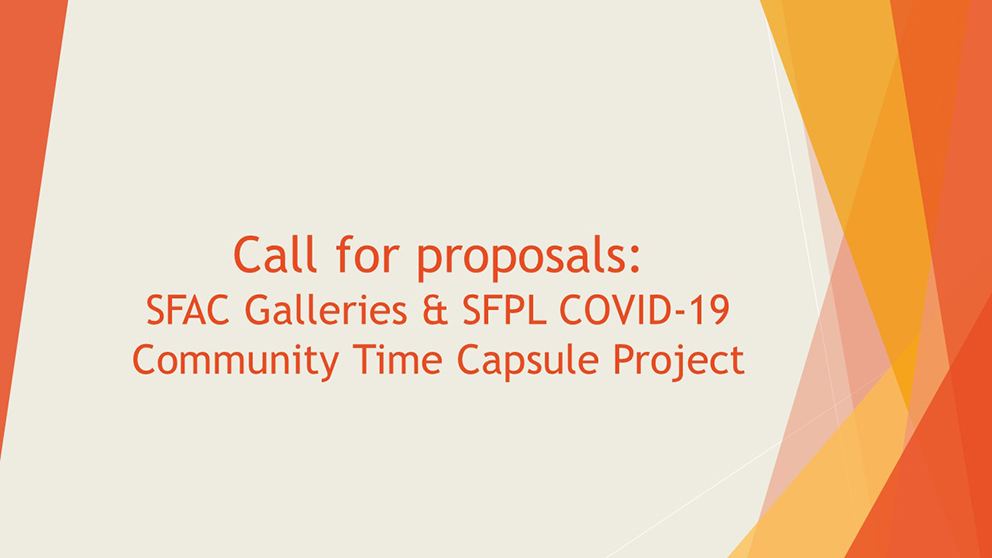 An orange and red graphic image with a text centered. The text reads: "Call for proposals: SFAC Galleries & SFPL COVID-19 Community Time Capsule Project"